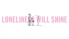 Loneliness Will Shine
